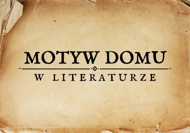 Motyw domu w literaturze przykłady: emocje, symbole i znaczenie Motyw domu w literaturze przykłady: emocje, symbole i znaczenie